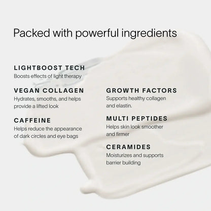 Daily eye cream for signs of aging. Supercharge your radiance.Powered by our exclusive LightBoost™ Complex, this velvety, cooling eye cream boosts the effects of light therapy while targeting signs of aging around the delicate eye area.Helps visibly reduc