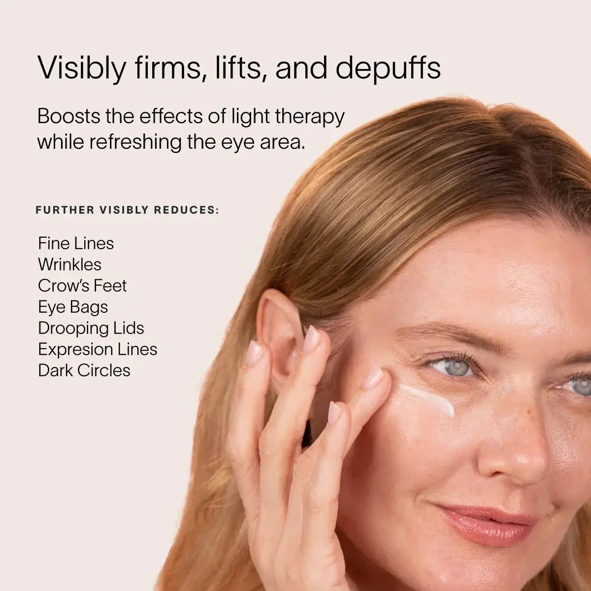 Daily eye cream for signs of aging. Supercharge your radiance.Powered by our exclusive LightBoost™ Complex, this velvety, cooling eye cream boosts the effects of light therapy while targeting signs of aging around the delicate eye area.Helps visibly reduc
