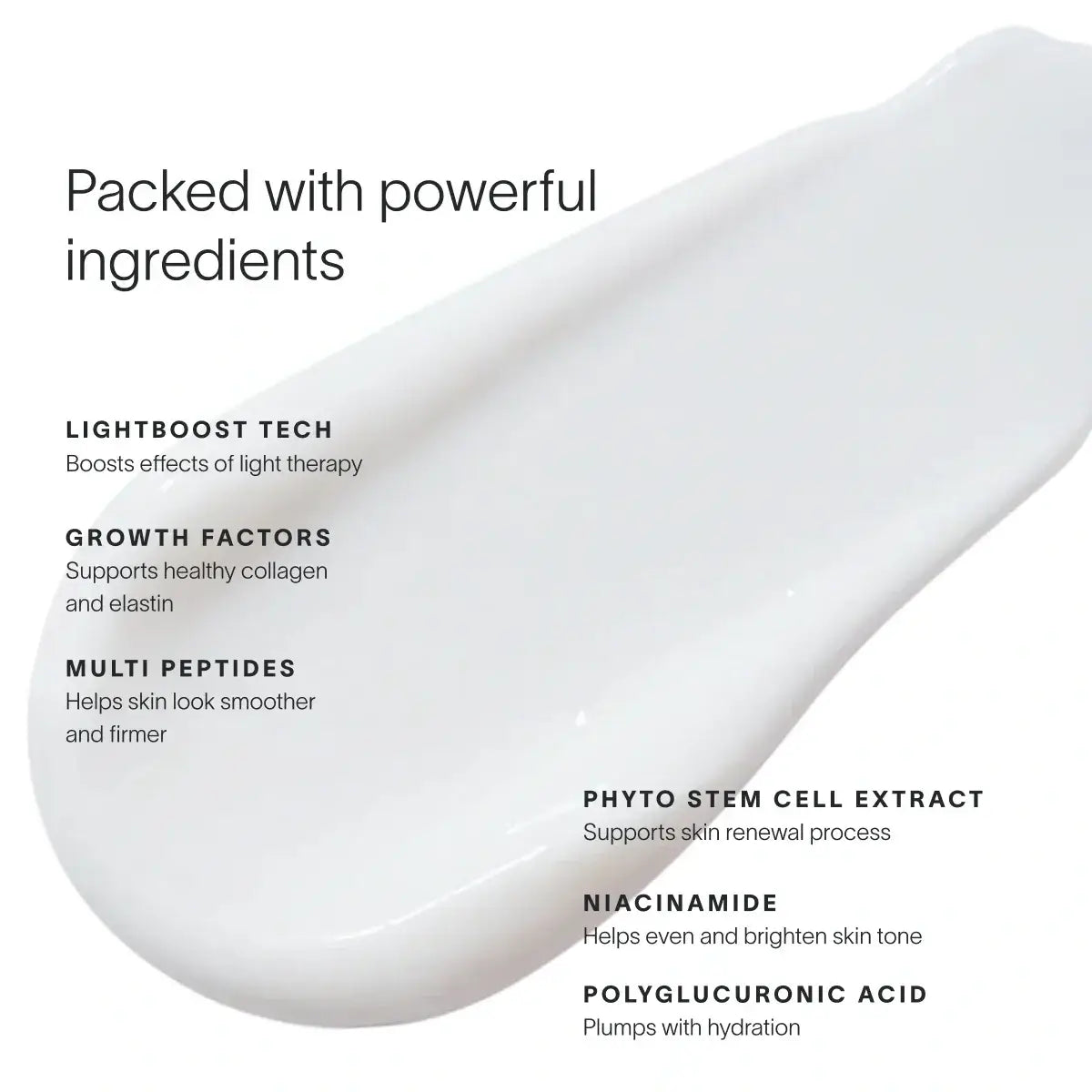 Daily serum for signs of aging. Supercharge your radiance. Powered by our exclusive LightBoost™ Complex, this lightweight, fast-absorbing formula boosts the effects of light therapy while targeting visible signs of aging.Helps support visibly firmer skin,