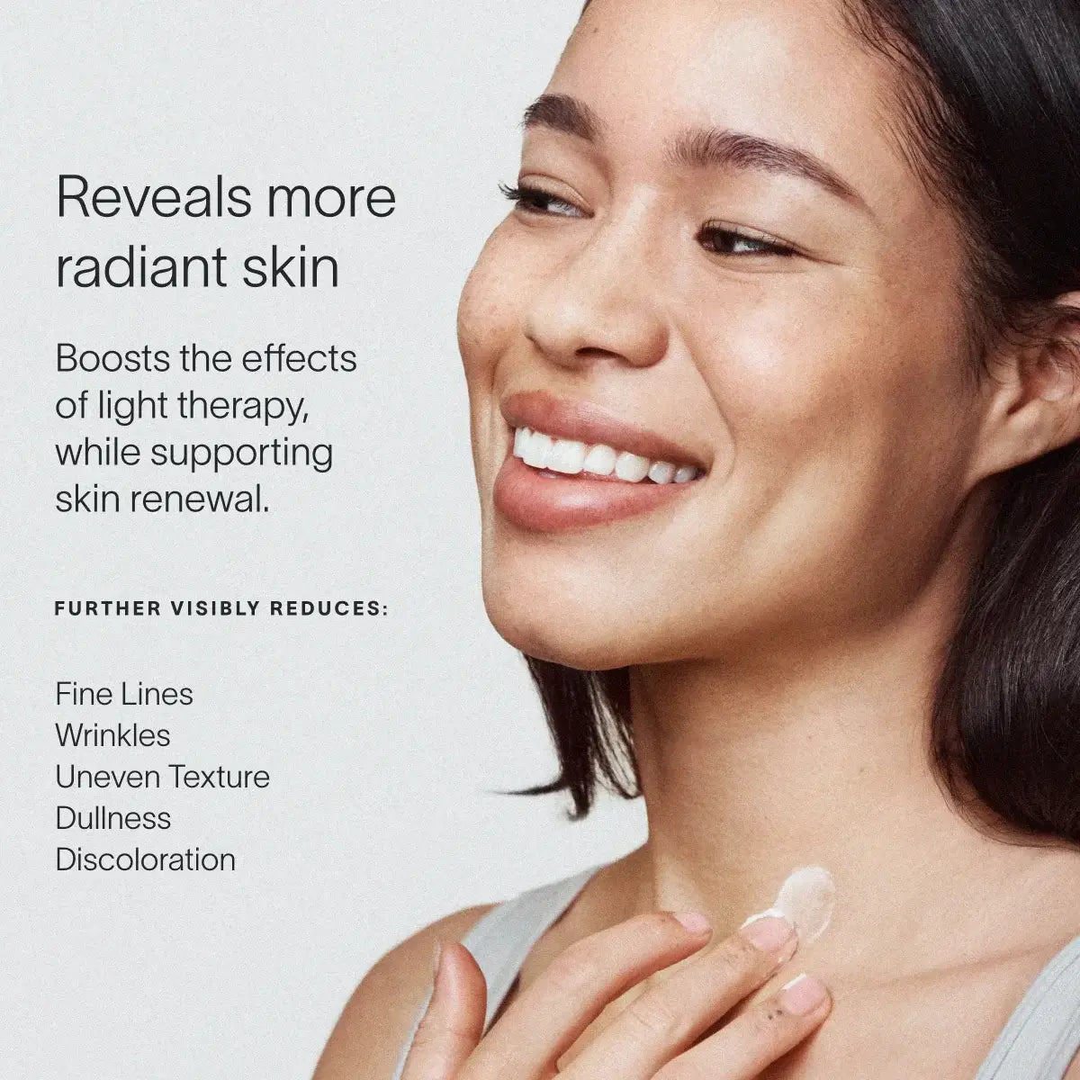 Daily serum for signs of aging. Supercharge your radiance. Powered by our exclusive LightBoost™ Complex, this lightweight, fast-absorbing formula boosts the effects of light therapy while targeting visible signs of aging.Helps support visibly firmer skin,