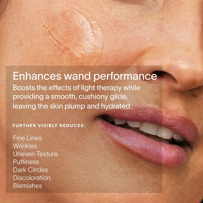 Boost your Wand. Supercharge your radiance.Powered by our exclusive LightBoost™ Complex, this silky, lightweight formula boosts the effects of light therapy while delivering deep, lasting hydration.Made for the 4-in-1 Skincare Wand, it cushions each sessi