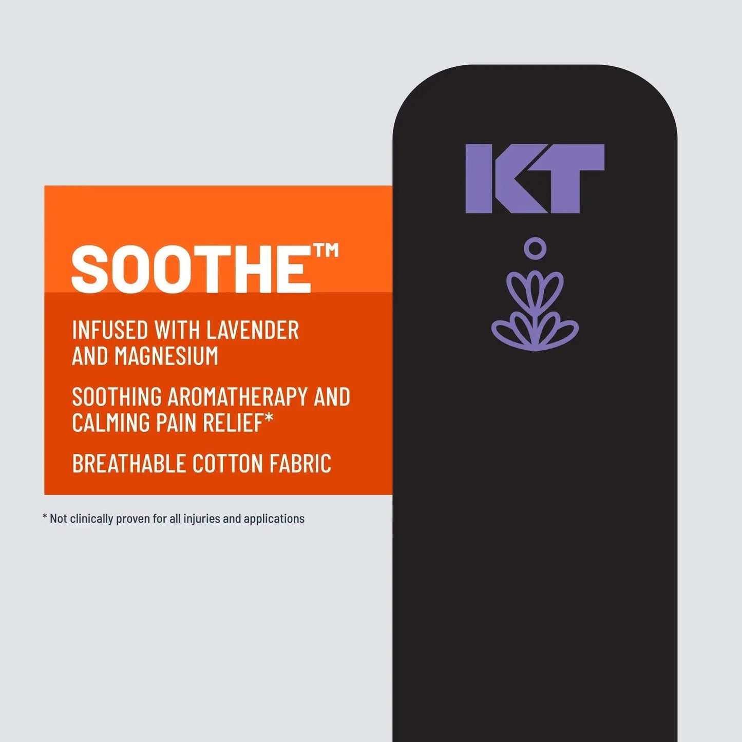 Rest, repair, and relax with KT Tape Soothe™. This soothing kinesiology tape features our classic, pain-relieving support along with a soothing combination of lavender and magnesium. Thoughtfully designed to elicit calming sensations via aromatherapy, KT